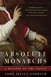 Book cover of Absolute Monarchs by John Julius Norwich