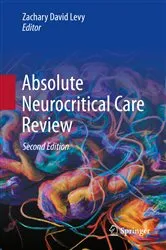 Book cover of Absolute Neurocritical Care Review (2nd ed.) by Zachary David Levy