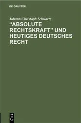 Book cover of „Absolute Rechtskraft“ und heutiges Deutsches Recht by Johann Christoph Schwartz