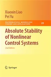 Book cover of Absolute Stability of Nonlinear Control Systems (2nd ed.) by Xiaoxin Liao