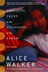 Book cover of Absolute Trust in the Goodness of the Earth by Alice Walker
