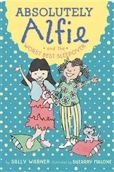 Book cover of Absolutely Alfie and the Worst Best Sleepover by Sally Warner