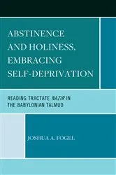 Book cover of Abstinence and Holiness, Embracing Self-Deprivation by Joshua A. Fogel