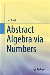 Book cover of Abstract Algebra via Numbers by Lars Tuset