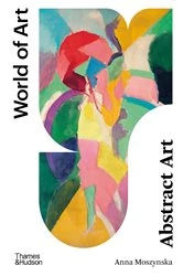 Book cover of Abstract Art: Second Edition (World of Art) by Anna Moszynska