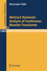 Book cover of Abstract Harmonic Analysis of Continuous Wavelet Transforms by Hartmut Führ