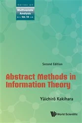 Book cover of Abstract Methods In Information Theory (Second Edition) by Yuichiro Kakihara
