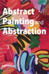 Book cover of Abstract Painting and Abstraction by Emyr Williams