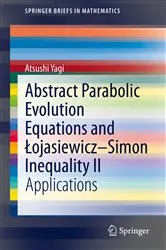 Book cover of Abstract Parabolic Evolution Equations and Łojasiewicz–Simon Inequality II by Atsushi Yagi