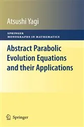 Book cover of Abstract Parabolic Evolution Equations and their Applications by Atsushi Yagi
