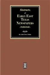 Book cover of Abstracts of Early East Texas Newspaper, 1839--1856 by Linda Cheves Nicklas