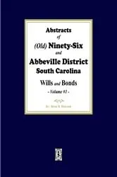 Book cover of Abstracts of (Old) Ninety-Six and Abbeville District, South Carolina Wills and Bonds. (Volume #1) by Pauline Young