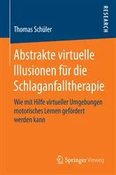 Book cover of Abstrakte virtuelle Illusionen für die Schlaganfalltherapie by Thomas Schüler