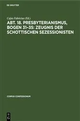 Book cover of Abt. 18. Presbyterianismus, Bogen 31–35: Zeugnis der Schottischen Sezessionisten by Cajus Fabricius