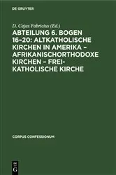 Book cover of Abteilung 6. Bogen 16–20: Altkatholische Kirchen in Amerika – Afrikanischorthodoxe Kirchen – Frei-katholische Kirche by Unknown