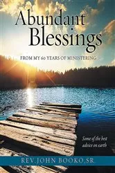 Book cover of Abundant Blessings From 60 years of Ministering by John Booko