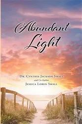 Book cover of Abundant Light by Dr. Cynthia Jackson Small
