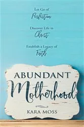 Book cover of Abundant Motherhood by Kara Moss