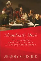 Book cover of Abundantly More by Jeremy S. Begbie