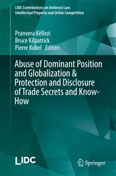 Book cover of Abuse of Dominant Position and Globalization & Protection and Disclosure of Trade Secrets and Know-How by Pranvera Këllezi
