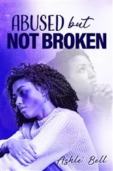 Book cover of Abused but Not Broken by Ashle' Belle