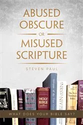 Book cover of Abused Obscure or Misused Scripture by Steven Paul