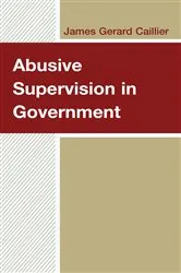 Book cover of Abusive Supervision in Government by James Gerard Caillier