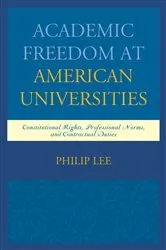 Book cover of Academic Freedom at American Universities by Philip Lee