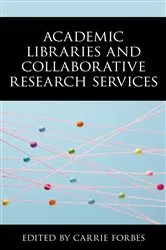 Book cover of Academic Libraries and Collaborative Research Services by Carrie Forbes