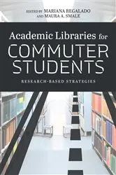 Book cover of Academic Libraries for Commuter Students by Mariana Regalado