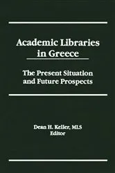 Book cover of Academic Libraries in Greece by Dean H Keller