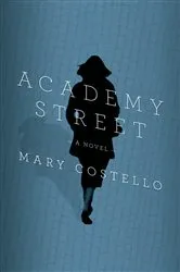 Book cover of Academy Street by Mary Costello