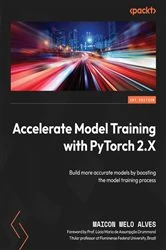 Book cover of Accelerate Model Training with PyTorch 2.X by Maicon Melo Alves