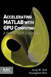 Book cover of Accelerating MATLAB with GPU Computing by Jung W. Suh