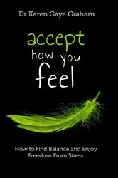 Book cover of Accept How You Feel by Graham, Dr, Karen