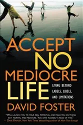 Book cover of Accept No Mediocre Life by David Foster