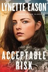 Book cover of Acceptable Risk (Danger Never Sleeps Book #2) by Lynette Eason