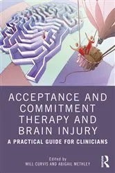 Book cover of Acceptance and Commitment Therapy and Brain Injury by Will Curvis