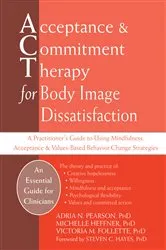 Book cover of Acceptance and Commitment Therapy for Body Image Dissatisfaction by Adria Pearson