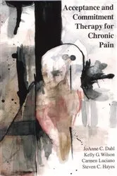 Book cover of Acceptance and Commitment Therapy for Chronic Pain by JoAnne Dahl