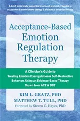 Book cover of Acceptance-Based Emotion Regulation Therapy by Kim L. Gratz