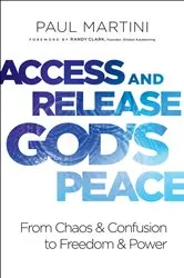 Book cover of Access and Release God's Peace by Paul Martini