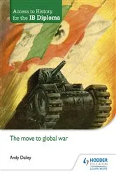 Book cover of Access to History for the IB Diploma: The move to global war by Kenneth A Dailey