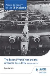 Book cover of Access to History for the IB Diploma: The Second World War and the Americas 1933-1945 Second Edition by John Wright