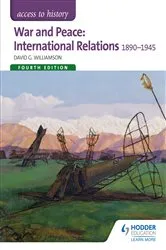 Book cover of Access to History: War and Peace: International Relations 1890-1945 Fourth Edition by David Williamson
