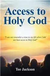 Book cover of Access to Holy God by Tee Jackson