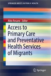 Book cover of Access to Primary Care and Preventative Health Services of Migrants by Aldo Rosano