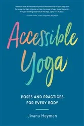 Book cover of Accessible Yoga by Jivana Heyman