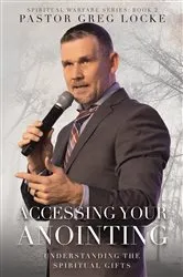 Book cover of Accessing Your Anointing by Greg Locke