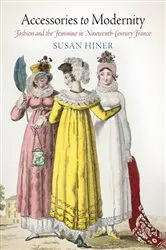 Book cover of Accessories to Modernity by Susan Hiner